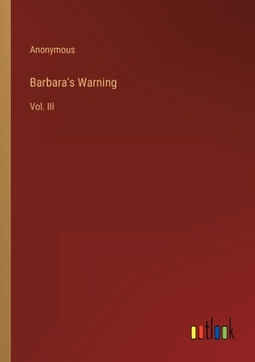 Barbara's Warning: Vol. III by Anonymous