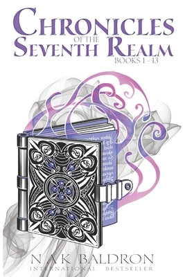 Chronicles of the Seventh Realm: Books 1 - 13 by Baldron, Nak