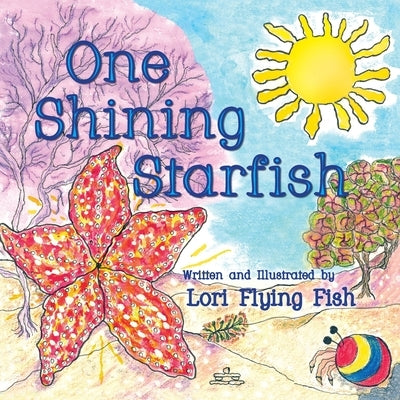 One Shining Starfish by Fish, Lori Flying