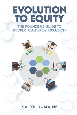 Evolution to Equity: The Founder's Guide to People, Culture & Inclusion by Romaine, Kalyn
