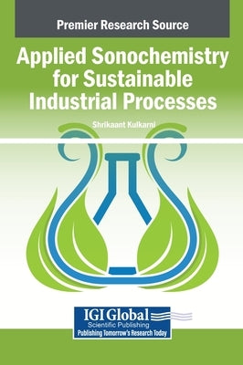 Applied Sonochemistry for Sustainable Industrial Processes by Kulkarni, Shrikaant