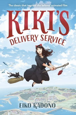 Kiki's Delivery Service: The Classic That Inspired the Beloved Animated Film by Kadono, Eiko