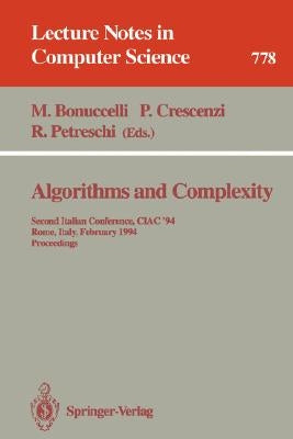 Algorithms and Complexity: Second Italian Conference, Ciac '94, Rome, Italy, February 23 - 25, 1994. Proceedings by Bonuccelli, Maurizio