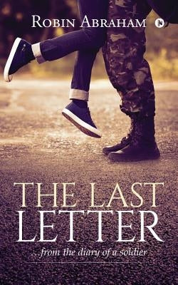 The Last Letter: ... from the Diary of a Soldier by Robin Abraham