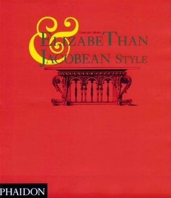 Elizabethan and Jacobean Style by Mowl, Timothy