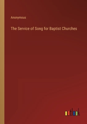 The Service of Song for Baptist Churches by Anonymous