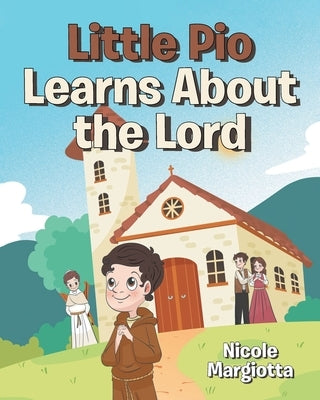Little Pio Learns About the Lord by Margiotta, Nicole