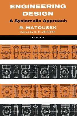Engineering Design: A Systematic Approach by Matousek, Robert