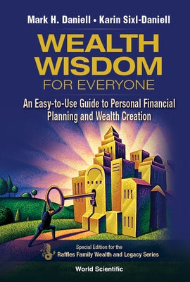 Wealth Wisdom for Everyone: An Easy-To-Use Guide to Personal Financial Planning and Wealth Creation by Daniell, Mark Haynes