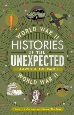 Histories of the Unexpected: World War II by Daybell, James