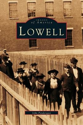 Lowell by Pendergast, John