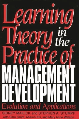 Learning Theory in the Practice of Management Development: Evolution and Applications by Grant, Sara