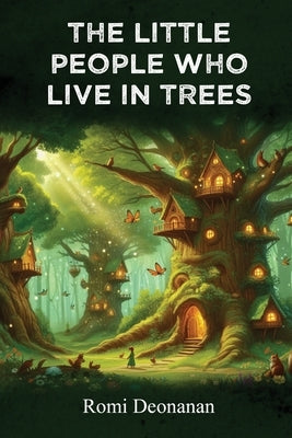 The Little People Who Live in Trees by Romi Deonanan