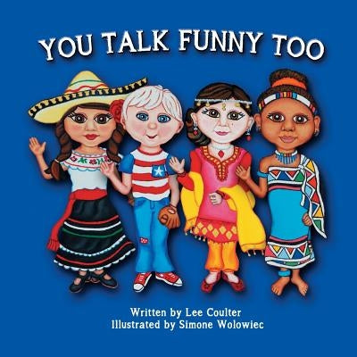 You Talk Funny Too by Wolowiec, Simone