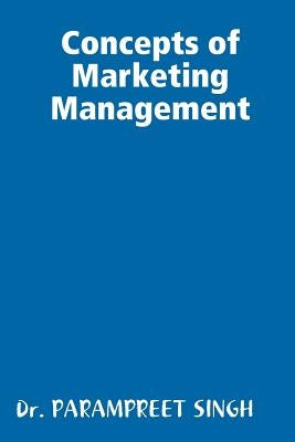 Concepts of Marketing Management by Singh, Parampreet