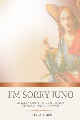 I'm Sorry Juno by Tobin, Belinda