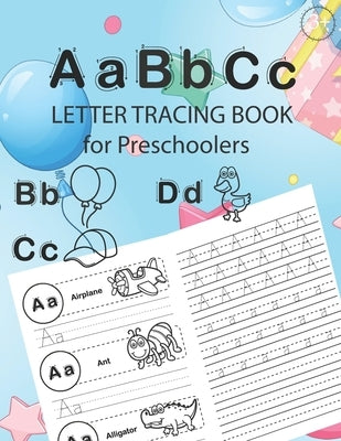 ABC Letter Tracing Book for Preschoolers: Alphabet Tracing Workbook for Preschoolers / Pre K and Kindergarten Letter Tracing Book ages 3-5 / Letter Tr by Alex Journals