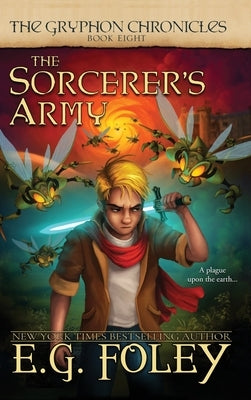 The Sorcerer's Army (The Gryphon Chronicles, Book 8) by Foley, E. G.