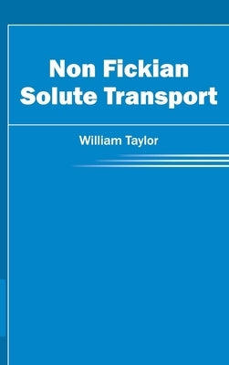 Non Fickian Solute Transport by Taylor, William