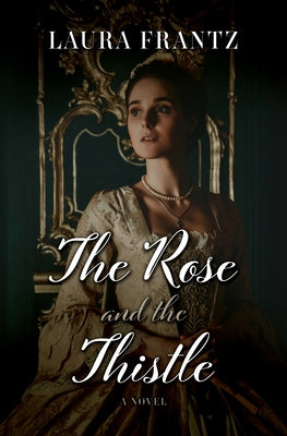 The Rose and the Thistle by Frantz, Laura