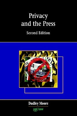 Privacy and the Press by Moore, Dudley