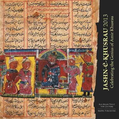 Jashn-E-Khusrau 2013: Celebrating the Genius of Amir Khusrau by Hossain, Shakeel