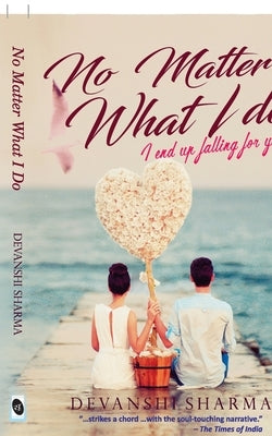 No Matter What I Do... by Sharma, Devanshi