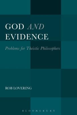 God and Evidence: Problems for Theistic Philosophers by Lovering, Rob