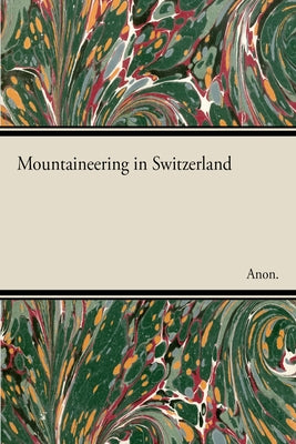 Mountaineering in Switzerland by Anon