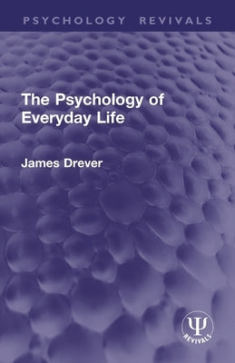 The Psychology of Everyday Life by Drever, James