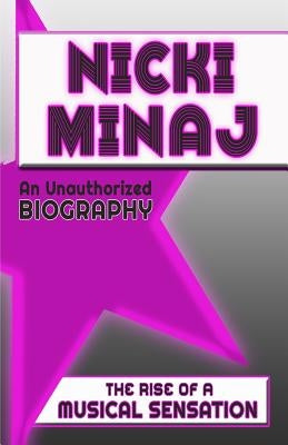 Nicki Minaj: An Unauthorized Biography by Belcourt Books, Belmont &.