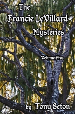 The Francie LeVillard Mysteries Volume V by Seton, Tony