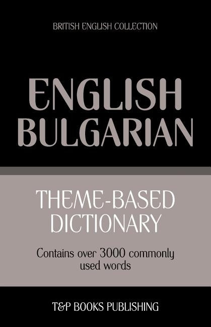 Theme-based dictionary British English-Bulgarian - 3000 words by Taranov, Andrey