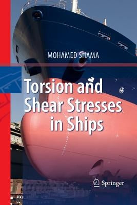Torsion and Shear Stresses in Ships by Shama, Mohamed