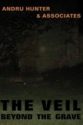 The Veil Beyond the Grave by Hunter, Andru