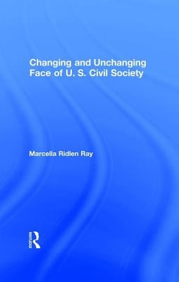 Changing and Unchanging Face of U.S. Civil Society by Ray, Marcella Ridlen