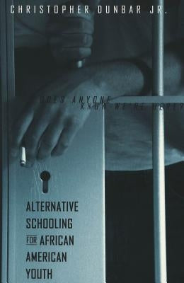 Alternative Schooling for African American Youth: Does Anyone Know We're Here? by Denzin, Norman K.