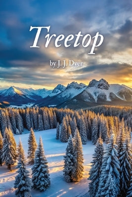 Treetop by Dyer, J. J.