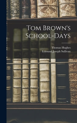 Tom Brown's School-Days by Hughes, Thomas