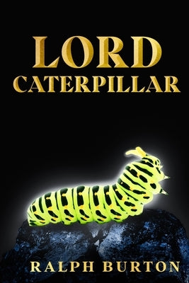 Lord Caterpillar by Burton, Ralph