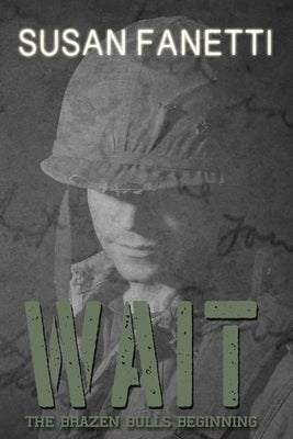 Wait: The Brazen Bulls Beginning by Fanetti, Susan