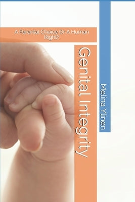 Genital Integrity: A Parental Choice Or A Human Right? by Griffith, Lawn
