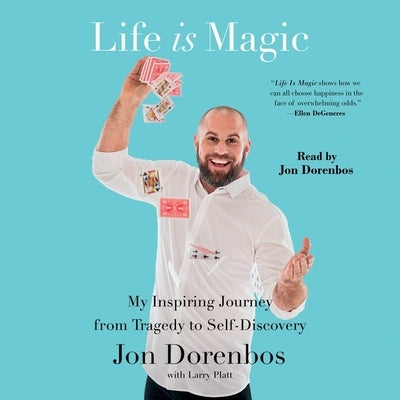 Life Is Magic: My Inspiring Journey from Tragedy to Self-Discovery by Dorenbos, Jon