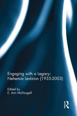 Engaging with a Legacy: Nehemia Levtzion (1935-2003) by McDougall, E. Ann
