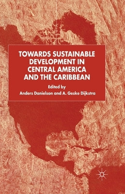 Towards Sustainable Development in Central America and the Caribbean by Danielson, A.