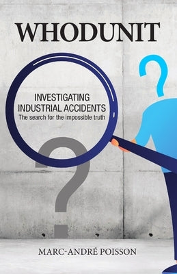 Whodunit: Investigating Industrial Accidents by Poisson, Marc-André
