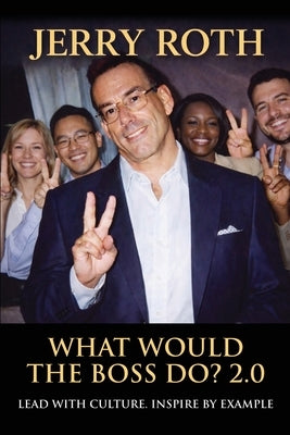 What Would the Boss Do? 2.0 by Roth, Jerry