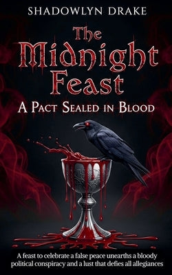 The Midnight Feast: A Pact Sealed in Blood by Drake, Shadowlyn