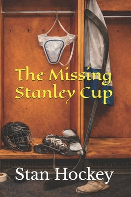 The Missing Stanley Cup by Hockey, Stan