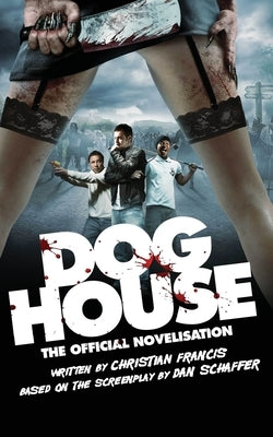 Doghouse: The Official Novelisation by Francis, Christian